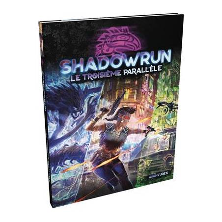 SHADOWRUN SR6 : LE TROISIEME PARALLELEJEUX DE RÔLES Il faut que vou...