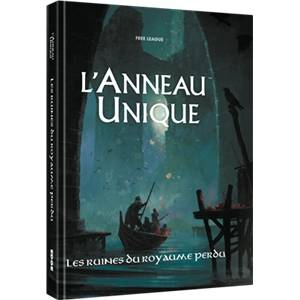 L’ANNEAU UNIQUE JDR : LES RUINES DU ROYAUME PERDU