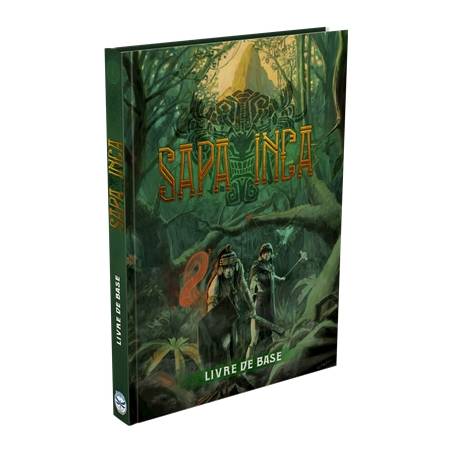SAPA INCA : LIVRE DE BASEJEUX DE RÔLES Dans Sapa Inca vous incarnez...