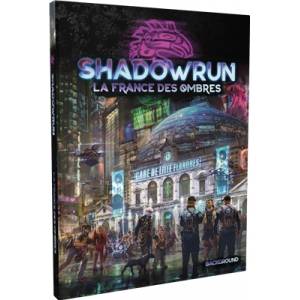 SHADOWRUN 6 : LA FRANCE DES OMBRESJEUX DE RÔLES La France des Ombre...