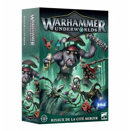 WARHAMMER UNDERWORLDS – RIVAUX DE LA CITE MIROIR