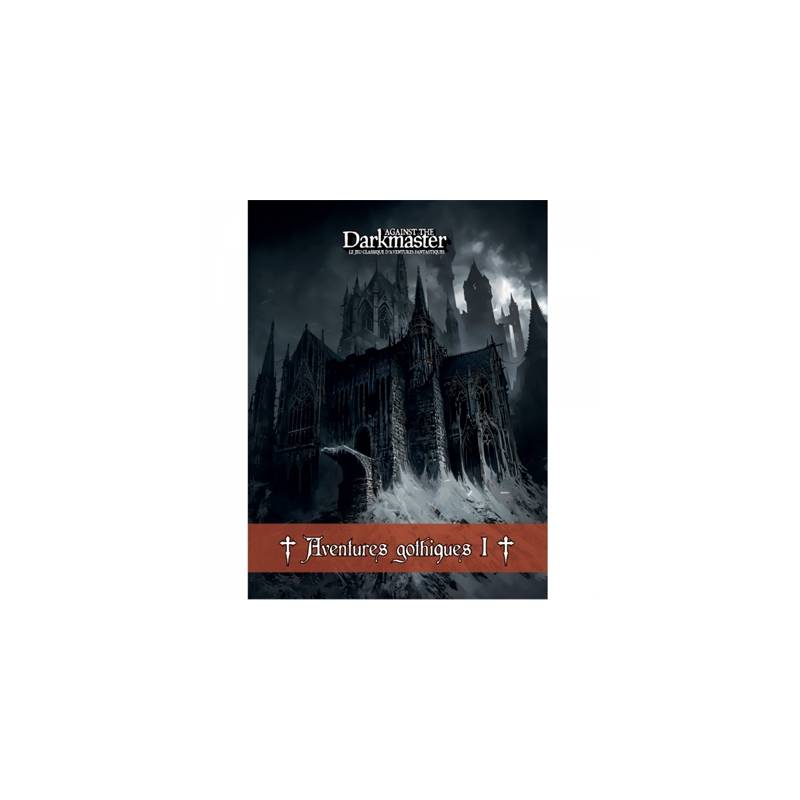 AGAINST THE DARKMASTER AVENTURES GOTHIQUES VOL.1JEUX DE RÔLES Ce su...