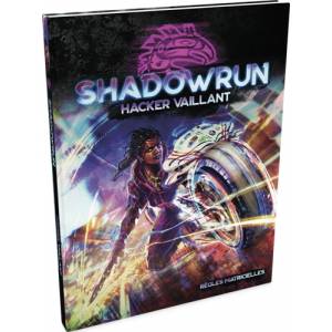 SHADOWRUN SR6 : HACKER VAILLANTJEUX DE RÔLES Hacker vaillant est un...