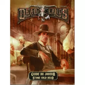 DEADLANDS GUIDE DU JOUEUR STONE COLD DEADAUTRES