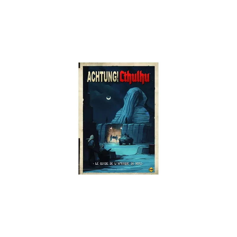 ACHTUNG CTHULHU LE GUIDE DE L'AFRIQUE DU NORDAPPEL DE CTHULHU