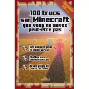100 TRUCS SUR MINECRAFT QUE VOUS NE SAVEZ PEUT-ETRE PASLIVRES JEUX