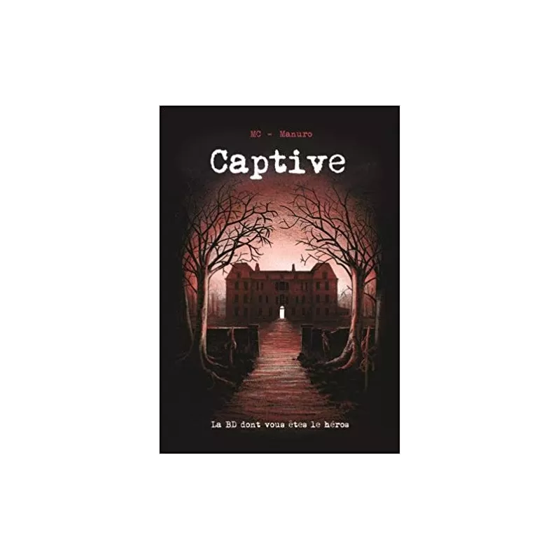 CAPTIVE - LA BD DONT VOUS ETES LE HEROSLIVRES JEUX Pourquoi s’en pr...