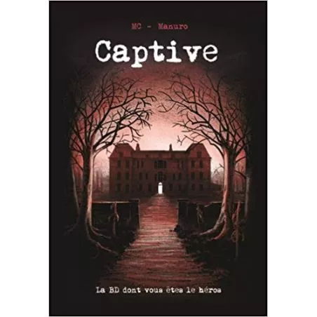 CAPTIVE - LA BD DONT VOUS ETES LE HEROSLIVRES JEUX Pourquoi s’en pr...