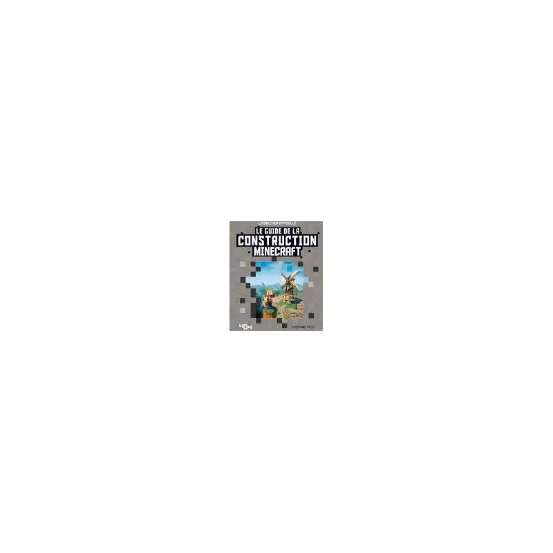 MINECRAFT - LE GUIDE DE LA CONSTRUCTION LIVRES JEUX MINECRAFT - LE GUIDE DE LA CONSTRUCTION LIVRES JEUX