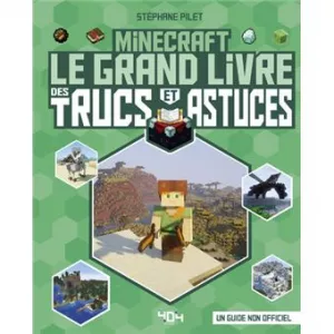 MINECRAFT - LE GRAND LIVRE DES TRUCS ET ASTUCES