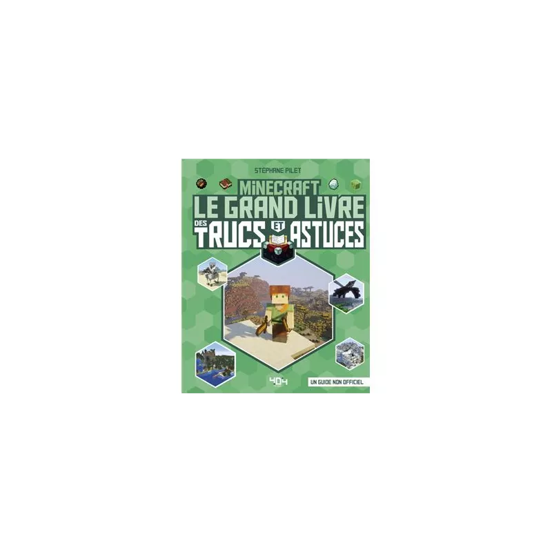 MINECRAFT - LE GRAND LIVRE DES TRUCS ET ASTUCES MINECRAFT - LE GRAND LIVRE DES TRUCS ET ASTUCES