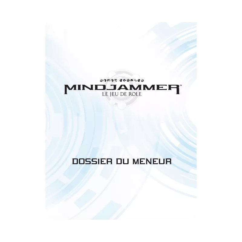 MINDJAMMER : DOSSIER DU MENEURMINDJAMMER MINDJAMMER : DOSSIER DU MENEURMINDJAMMER