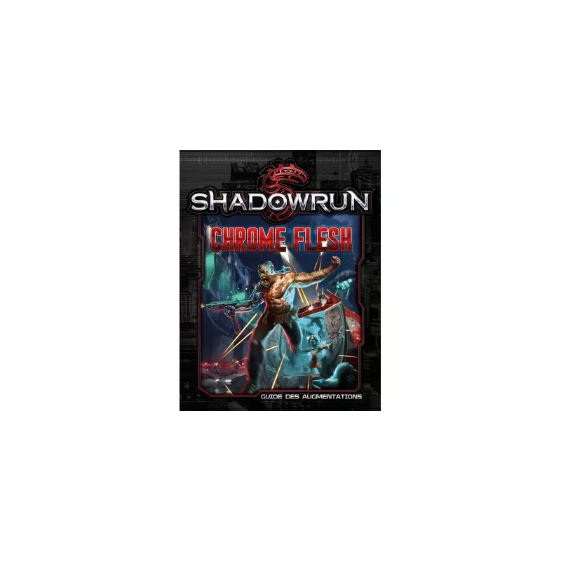 Shadowrun 5 : Chrome Flesh Shadowrun 5 : Chrome Flesh