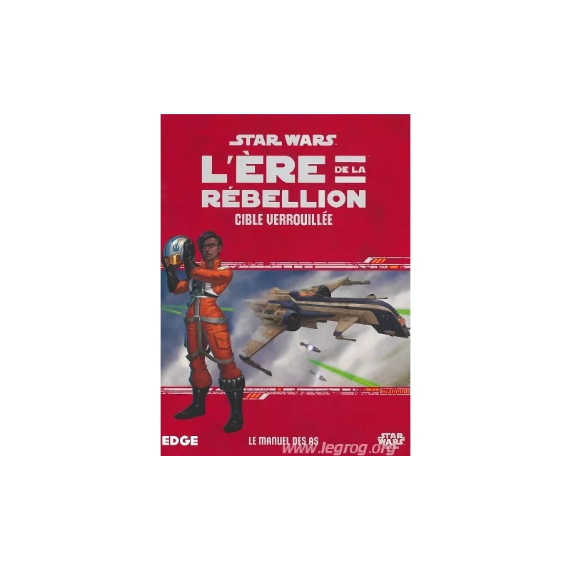 STAR WARS L'ERE DE LA REBELLION - CIBLE VEROUILLE STAR WARS L'ERE DE LA REBELLION - CIBLE VEROUILLE