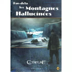 APPEL DE CTHULHU V6 - PAR DELA LES MONTAGNES HALLUCINEESAPPEL DE CT...