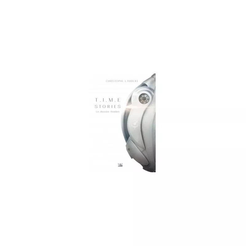 TIME STORIES LE DOSSIER HEIDEN TIME STORIES LE DOSSIER HEIDEN