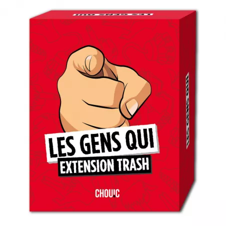 LES GENS QUI EXTENSION TRASHJEUX D'AMBIANCE Tu prends des cartes, t...
