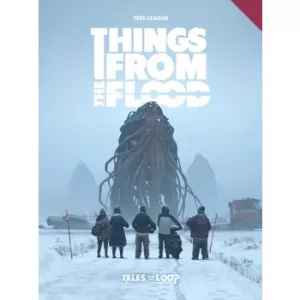 THINGS FROM THE FLOOD ENTALES FROM THE LOOP Things From the Flood c...