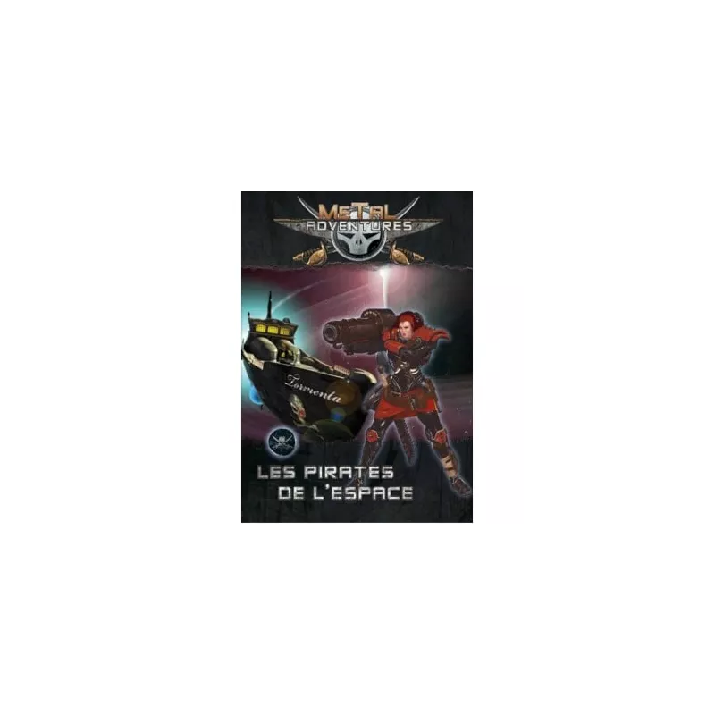 METAL ADVENTURES LES PIRATES DE L'ESPACESPACE OPERA SCIENCE FICTION...