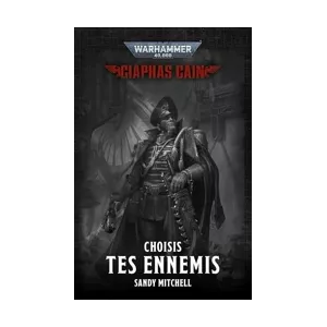 WARHAMMER 40K : CIAPHAS CAIN - CHOISIS TES ENNEMIS