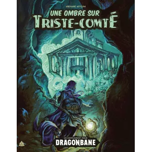 DRAGONBANE : UNE OMBRE SUR TRISTE-COMTEAUTRES Cette aventure se dér...