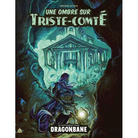 DRAGONBANE : UNE OMBRE SUR TRISTE-COMTEAUTRES Cette aventure se dér...