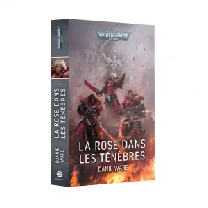 WARHAMMER 40K - LA ROSE DANS LES TENEBRES