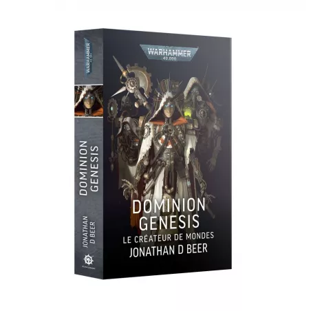 WARHAMMER 40K - DOMINION GENESIS - LE CREATEUR DE MONDES JONATHAN D BEER