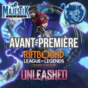 RIFTBOUND - AVANT PREMIÈRE UNLEASHED - SAMEDI 2 MAI 11H00