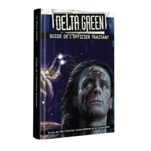 DELTA GREEN : GUIDE DE L'OFFICIER TRAITANT FR
