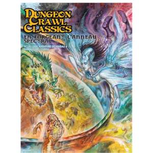 DUNGEON CRAWL CLASSICS N°19 : EN FORGEANT L'ANNEAU SPECTRAL FR