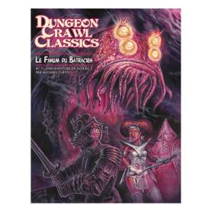 DUNGEON CRAWL CLASSICS N°11 : LA FANUM DU BATRACIEN FR