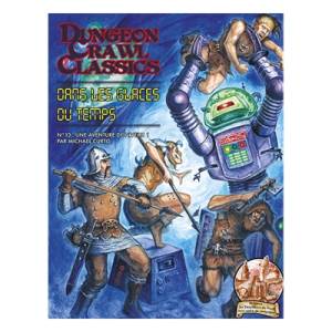 DUNGEON CRAWL CLASSICS N°13 : DANS LES GLACES DU TEMPS FR