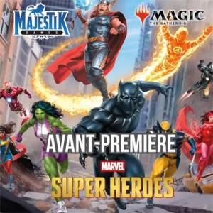 MAGIC AVANT PREMIÈRE MARVEL SUPER HEROES DIMANCHE 21 JUIN 15H00