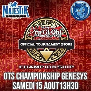 YU-GI-OH - TOURNOI GENESYS FORMAT OTS CHAMPIONSHIP - SAMEDI 15 AOUT 13H30