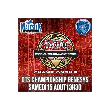 YU-GI-OH - TOURNOI GENESYS FORMAT OTS CHAMPIONSHIP - SAMEDI 15 AOUT 13H30