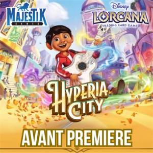 LORCANA - AVANT PREMIERE HYPERIA CITY -  DIMANCHE 18 OCTOBRE 19H00