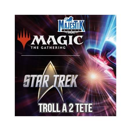 MAGIC - TROLL A 2 TETE STAR TREK DIMANCHE 8 NOVEMBRE 15H30