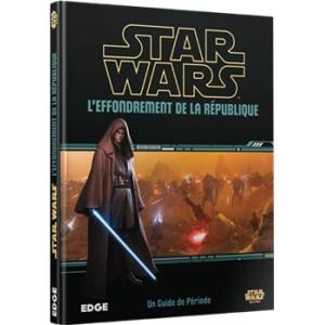 STAR WARS JDR : L'EFFONDREMENT DE LA REPUBLIQUE 